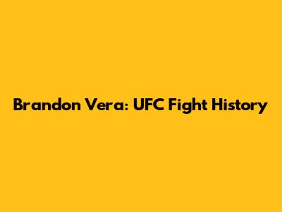 Brandon Vera: UFC Fight History