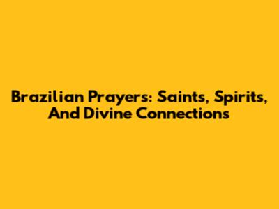 Brazilian Prayers: Saints, Spirits, And Divine Connections