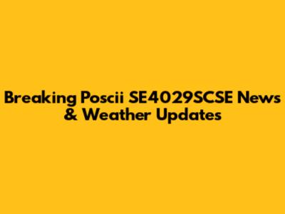 Breaking Poscii SE4029SCSE News & Weather Updates