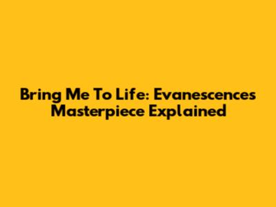 Bring Me To Life: Evanescence's Masterpiece Explained