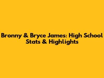 Bronny & Bryce James: High School Stats & Highlights