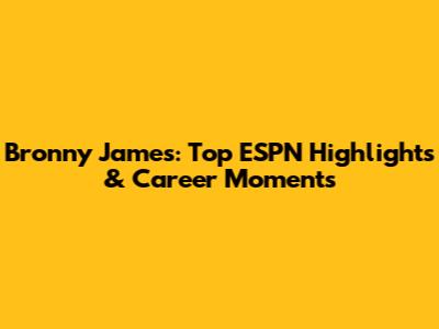 Bronny James: Top ESPN Highlights & Career Moments