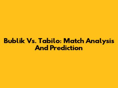 Bublik Vs. Tabilo: Match Analysis And Prediction
