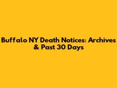 Buffalo NY Death Notices: Archives & Past 30 Days