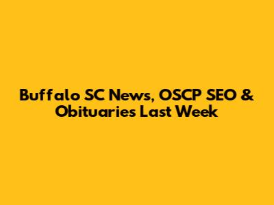 Buffalo SC News, OSCP SEO & Obituaries Last Week