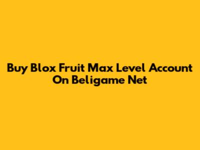 Buy Blox Fruit Max Level Account On Beligame Net