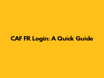 CAF FR Login: A Quick Guide