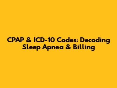 CPAP & ICD-10 Codes: Decoding Sleep Apnea & Billing