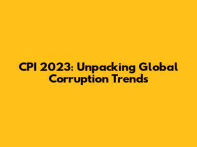 CPI 2023: Unpacking Global Corruption Trends