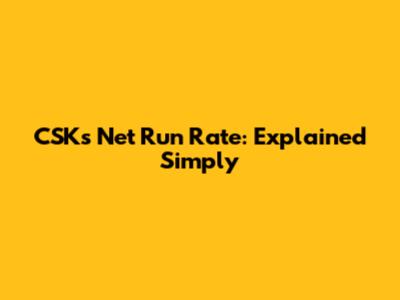 CSK's Net Run Rate: Explained Simply
