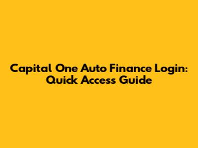 Capital One Auto Finance Login: Quick Access Guide