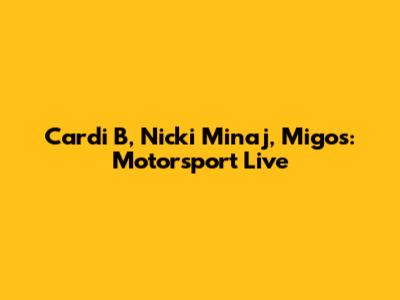 Cardi B, Nicki Minaj, Migos: "Motorsport" Live