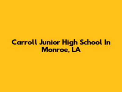 Carroll Junior High School In Monroe, LA