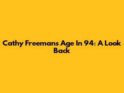 Cathy Freeman's Age In '94: A Look Back