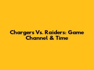 Chargers Vs. Raiders: Game Channel & Time
