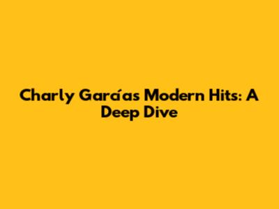 Charly García's Modern Hits: A Deep Dive