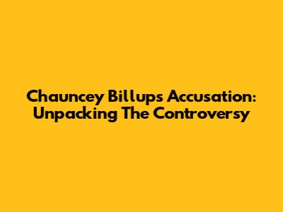 Chauncey Billups' Accusation: Unpacking The Controversy
