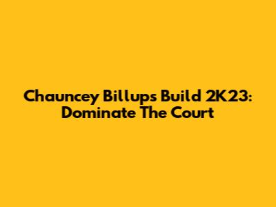Chauncey Billups Build 2K23: Dominate The Court
