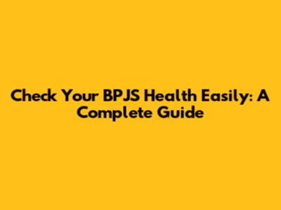 Check Your BPJS Health Easily: A Complete Guide