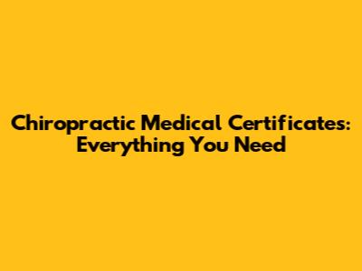 Chiropractic Medical Certificates: Everything You Need