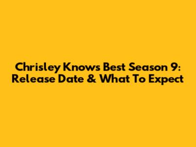 Chrisley Knows Best Season 9: Release Date & What To Expect