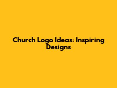 Church Logo Ideas: Inspiring Designs