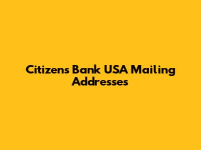 Citizens Bank USA Mailing Addresses