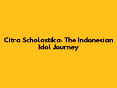 Citra Scholastika: The Indonesian Idol Journey