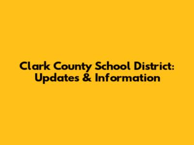 Clark County School District: Updates & Information