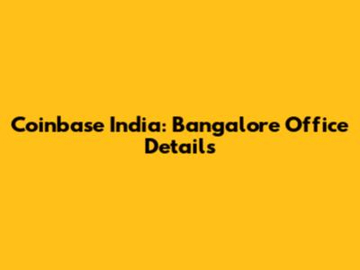 Coinbase India: Bangalore Office Details