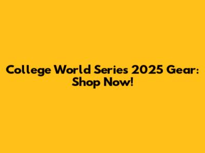 College World Series 2025 Gear: Shop Now!