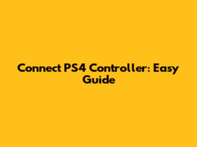 Connect PS4 Controller: Easy Guide