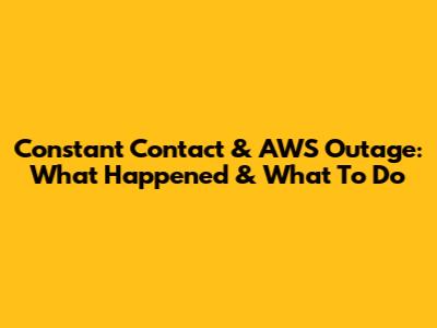Constant Contact & AWS Outage: What Happened & What To Do