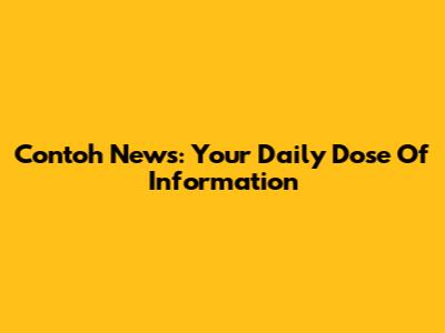 Contoh News: Your Daily Dose Of Information