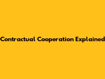 Contractual Cooperation Explained