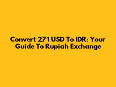 Convert 271 USD To IDR: Your Guide To Rupiah Exchange