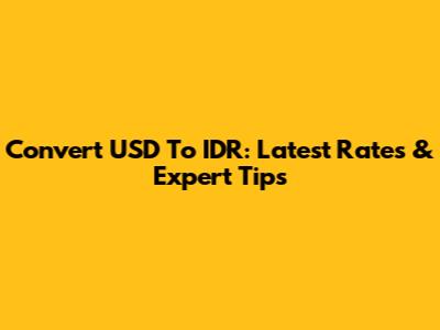 Convert USD To IDR: Latest Rates & Expert Tips