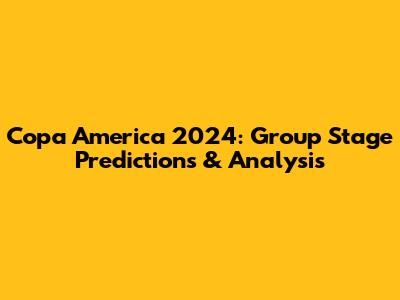 Copa America 2024: Group Stage Predictions & Analysis