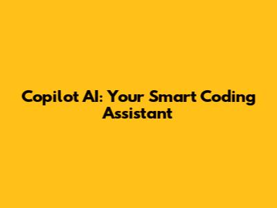 Copilot AI: Your Smart Coding Assistant