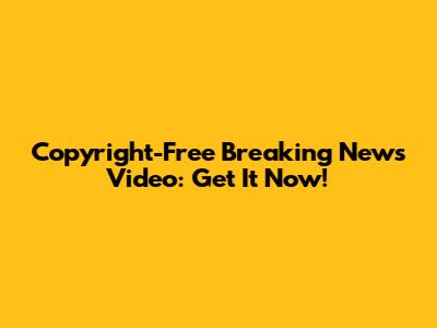 Copyright-Free Breaking News Video: Get It Now!