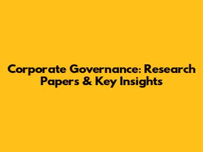 Corporate Governance: Research Papers & Key Insights