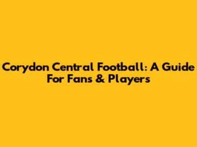 Corydon Central Football: A Guide For Fans & Players
