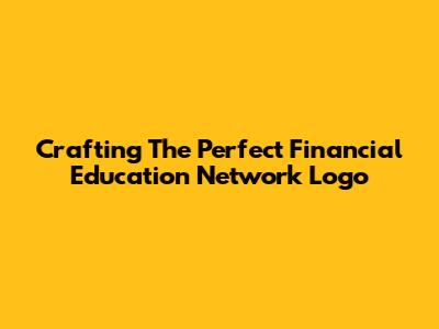 Crafting The Perfect Financial Education Network Logo