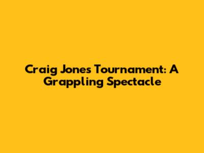 Craig Jones Tournament: A Grappling Spectacle