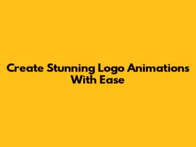 Create Stunning Logo Animations With Ease