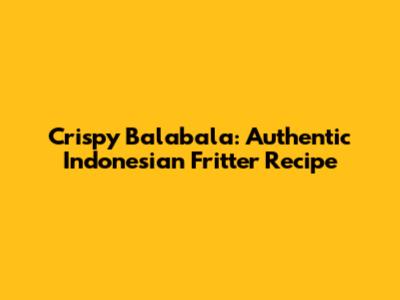Crispy Balabala: Authentic Indonesian Fritter Recipe