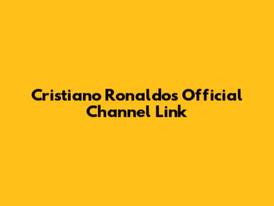 Cristiano Ronaldo's Official Channel Link
