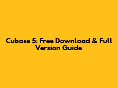 Cubase 5: Free Download & Full Version Guide