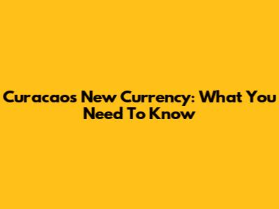 Curacao's New Currency: What You Need To Know