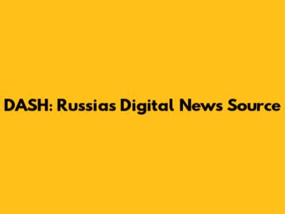 DASH: Russia's Digital News Source
